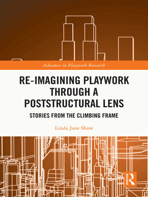 cover image of Re-imagining Playwork through a Poststructural Lens
